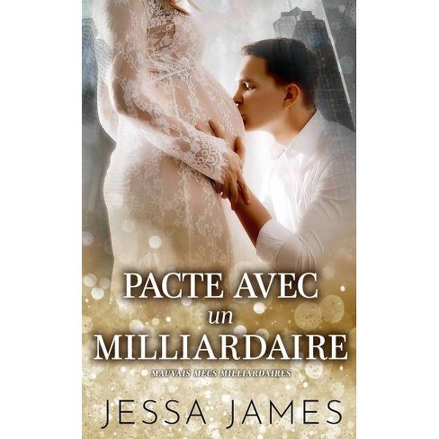 Pacte Avec Un Milliardaire Mauvais Mecs Milliardaires By Jessa James Paperback Target