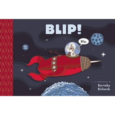 Blip! - (Toon Books) by  Barnaby Richards (Hardcover)