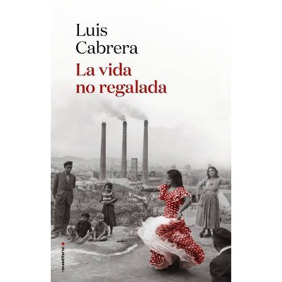 La Vida No Regalada - by  Lluis Cabrera (Paperback)