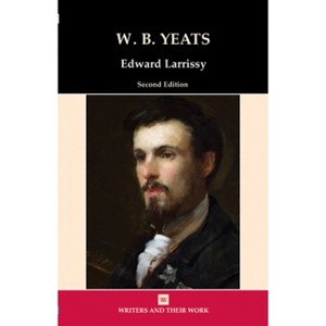 W. B. Yeats - (Writers and Their Work) 2nd Edition by  Edward Larrissy (Paperback) - 1 of 1