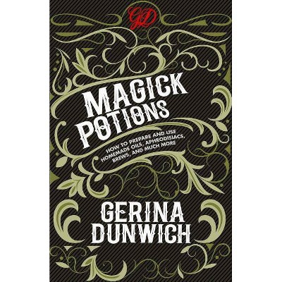 Magick Potions - by  Gerina Dunwich (Paperback)