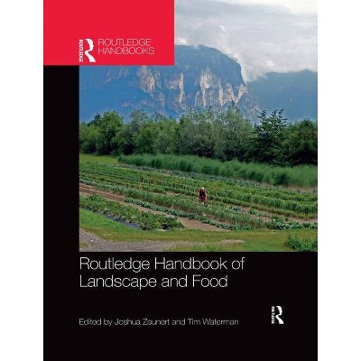 Routledge Handbook of Landscape and Food - by  Joshua Zeunert & Tim Waterman (Paperback)