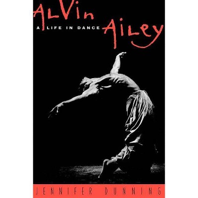 Alvin Ailey - by  Jennifer Dunning (Paperback)