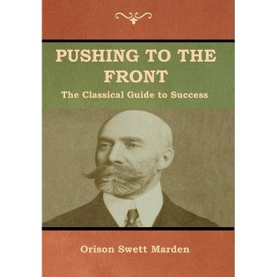 Pushing to the Front - by  Orison Swett Marden (Hardcover)