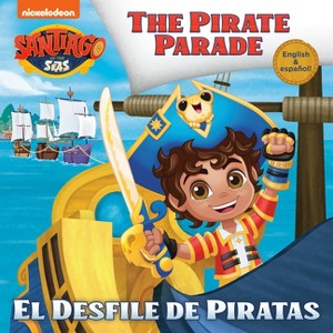 El Desfile de Piratas (Santiago of the Seas) - (Pictureback) by  Lola Parks (Paperback) - 1 of 1