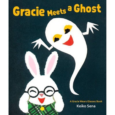 Gracie Meets a Ghost - (Gracie Wears Glasses Book) by  Keiko Sena (Hardcover)