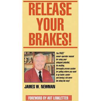 Release Your Brakes! - by  Jim W Newman (Paperback)