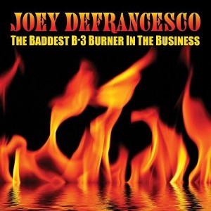 Joey DeFrancesco - The Baddest B-3 Burner In The Business (CD) - 1 of 1