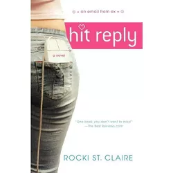 Hit Reply - by  Rocki St Claire (Paperback)