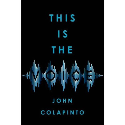 This Is the Voice - by  John Colapinto (Hardcover)