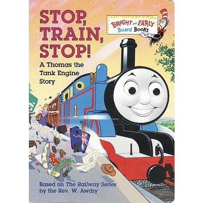 Stop, Train, Stop! a Thomas the Tank Engine Story (Thomas & Friends) - (Bright & Early Board Books) by  W Awdry (Board Book)