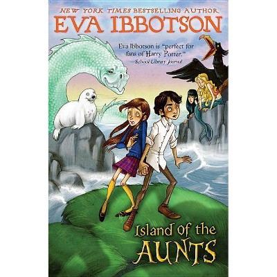 Island of the Aunts - by  Eva Ibbotson (Paperback)