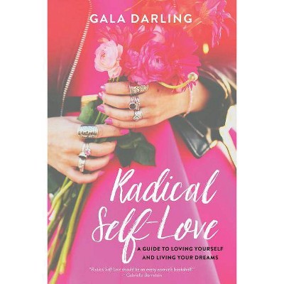 Radical Self-Love - by  Gala Darling (Paperback)