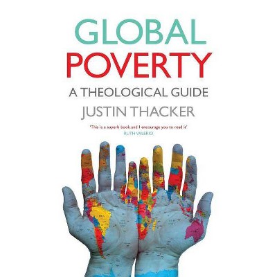 Global Poverty - by  Justin Thacker (Paperback)