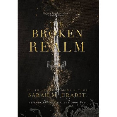 The Broken Realm - (Kingdom of the White Sea) by  Sarah M Cradit (Hardcover)