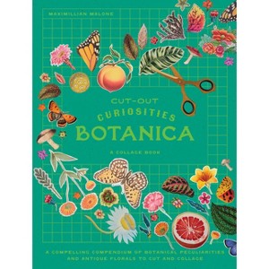 Cut-Out Curiosities: Botanica: A Collage Book - by  Maximillian Malone (Paperback) - 1 of 1