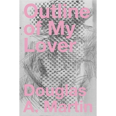 Outline of My Lover - by  Douglas A Martin (Paperback)