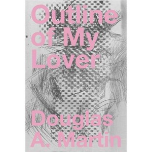 Outline of My Lover - by  Douglas A Martin (Paperback) - 1 of 1