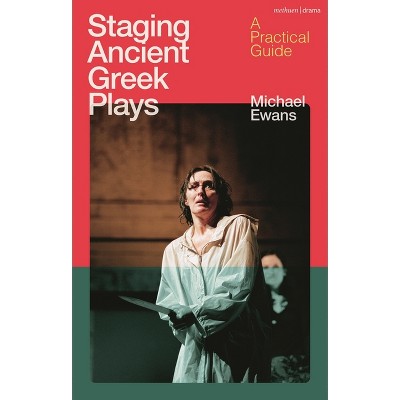 Staging Ancient Greek Plays - by  Michael Ewans (Hardcover)