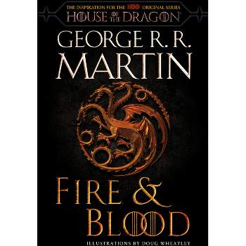 Fire & Blood - (Song of Ice and Fire) by  George R R Martin (Paperback)