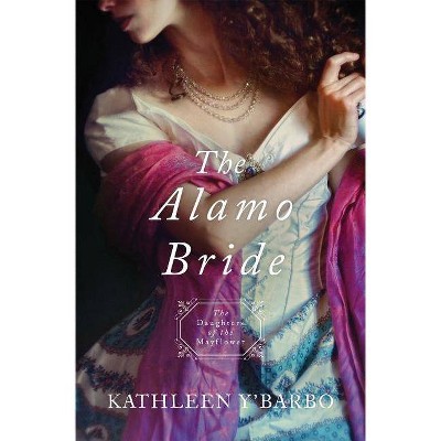 Alamo Bride - (Daughters of the Mayflower) by  Kathleen Y'Barbo (Paperback)