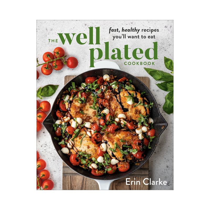 The Well Plated Cookbook - by  Erin Clarke (Hardcover), 1 of 2