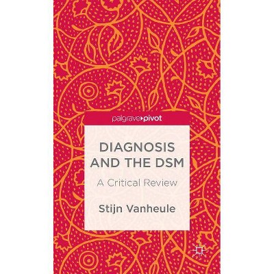 Diagnosis and the Dsm - (Palgrave Pivot) by  S Vanheule (Hardcover)