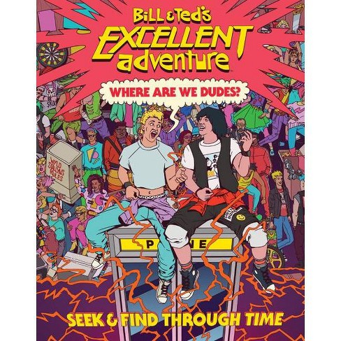 Bill Ted S Excellent Adventure Tm Where Are We Dudes By Charles Waters Hardcover Target