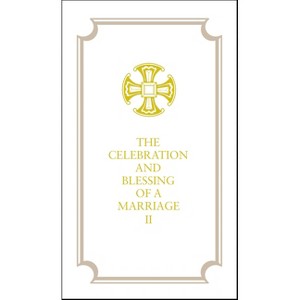 The Celebration and Blessing of a Marriage II - by  The Domestic and Foreign Missionary Society of the Protestant Episcopal Church (Hardcover) - 1 of 1