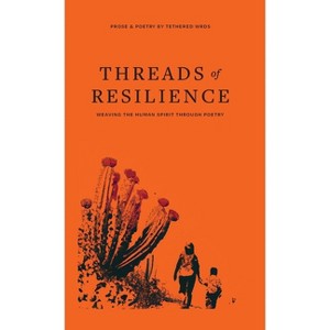 Threads of Resilience - by  Tethered Wrds (Hardcover) - 1 of 1