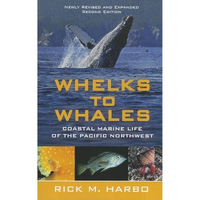 Whelks to Whales - 2nd Edition by  Rick M Harbo (Paperback)