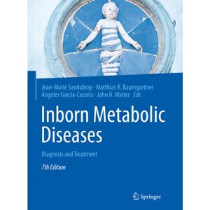 Inborn Metabolic Diseases - 7th Edition by  Jean-Marie Saudubray & Matthias R Baumgartner & Ángeles García-Cazorla & John Walter (Hardcover) - 1 of 1