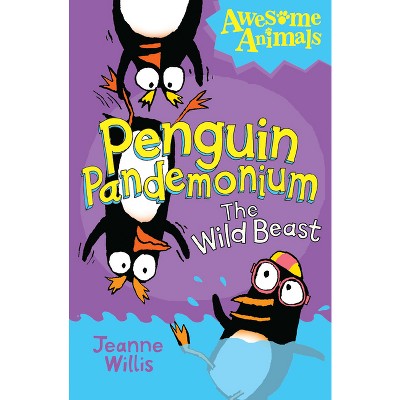 Penguin Pandemonium - The Wild Beast - (Awesome Animals) by  Jeanne Willis (Paperback)