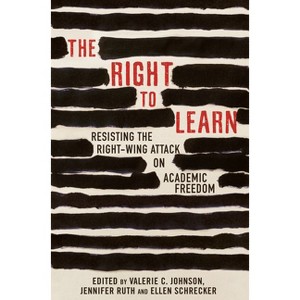 The Right to Learn - by  Jennifer Ruth & Valerie C Johnson & Ellen Schrecker (Paperback) - 1 of 1