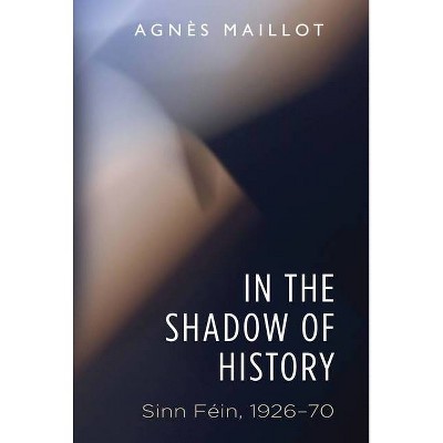 In the Shadow of History - by  Agnès Maillot (Paperback)