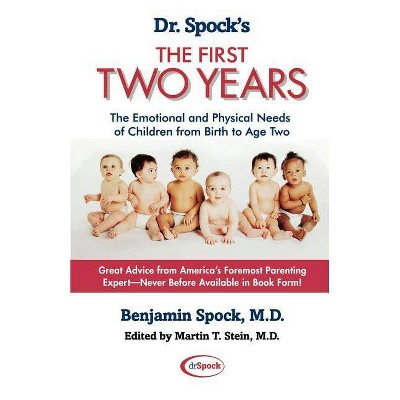 Dr. Spock's the First Two Years - by  Benjamin Spock (Paperback)