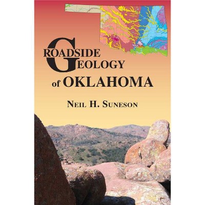 Roadside Geology of Oklahoma - by  Neil Suneson (Paperback)