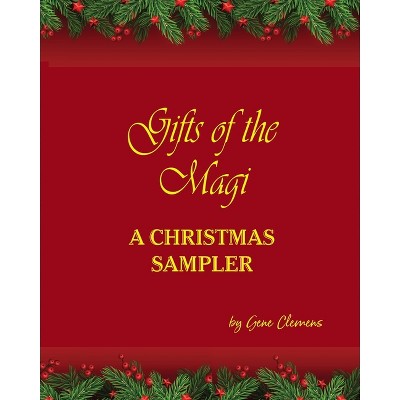 Gifts of the Magi - A Christmas Sampler - by  Eugene Clemens (Paperback)