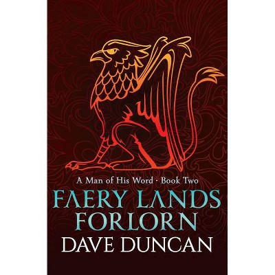 Faery Lands Forlorn - (Man of His Word) by  Dave Duncan (Paperback)