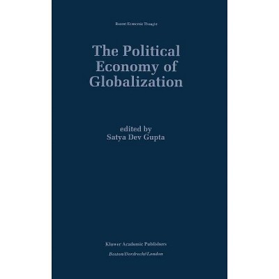 The Political Economy of Globalization - (Recent Economic Thought) by  Satya Dev Gupta (Hardcover)