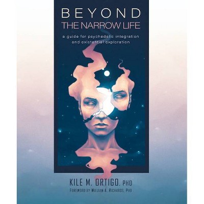 Beyond the Narrow Life - by  Kile M Ortigo (Paperback)