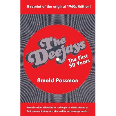 THE DEEJAYS The First 50 Years - by  Arnold Passman (Paperback)