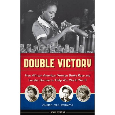 Double Victory - (Women of Action) by  Cheryl Mullenbach (Paperback)