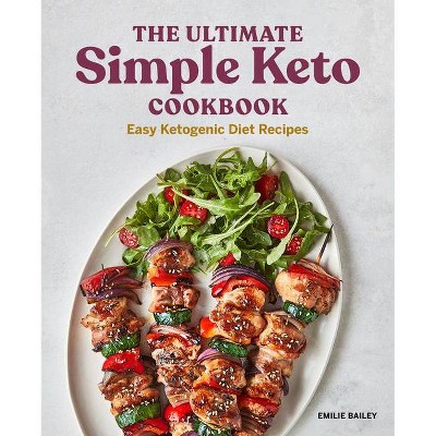 The Ultimate Simple Keto Cookbook - by  Emilie Bailey (Paperback)