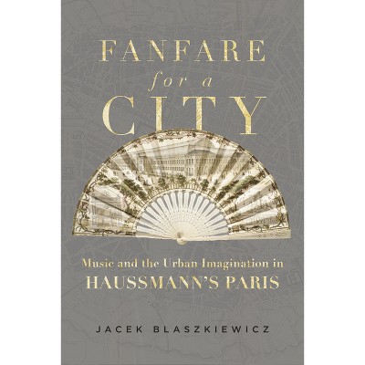 Fanfare for a City - by  Jacek Blaszkiewicz (Hardcover)