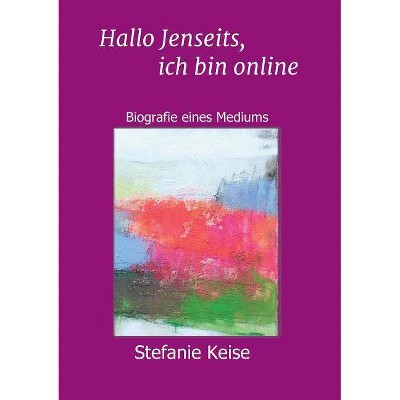 Hallo Jenseits, ich bin online - by  Stefanie Keise & Klaudia Maleska (Paperback)