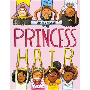 Princess Hair - by  Sharee Miller (Paperback) - 1 of 1
