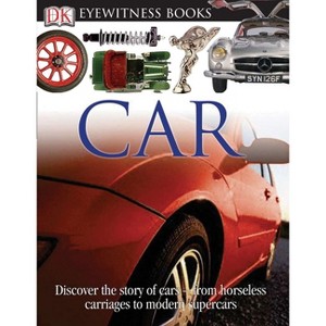 DK Eyewitness Books: Car - by  Elizabeth Baquedano & Richard Sutton (Hardcover) - 1 of 1