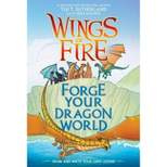 Wings of Fire: Forge Your Dragon World - by Tui T. Sutherland (Hardcover)