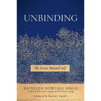 Unbinding, 1 - by  Kathleen Dowling Singh (Paperback)
